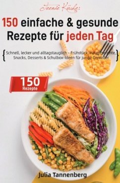 Cover Teenie Küche: 150 einfache & gesunde Rezepte für jeden Tag