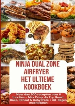 Cover Ninja Foodi MAX Dual Zone Airfryer - Het ultieme kookboek Meer dan 200 recepten voor 6 functies(KLEURENEDITIE)