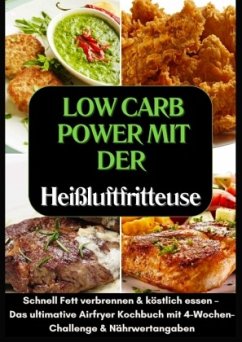 Cover Low Carb Power mit der Heißluftfritteuse: Schnell Fett verbrennen & köstlich essen - (FARBAUSGABE)