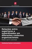 Relações entre superiores e subordinados em diferentes contextos organizacionais