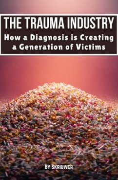 The Trauma Industry: How a Diagnosis is Creating a Generation of Victims