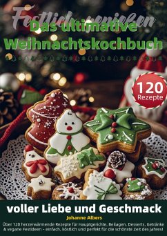 Cover Festlich genießen - Das ultimative Weihnachtskochbuch voller Liebe und Geschmack