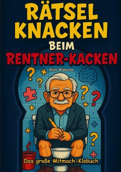 Rätsel knacken beim Rentner-Kacken - Wünsche, Alina