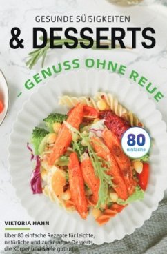 Gesunde Süßigkeiten & Desserts - Genuss ohne Reue