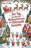 Der Tag, an dem der Weihnachtsmann den Osterwald besuchte