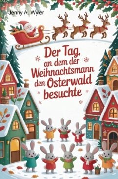 Der Tag, an dem der Weihnachtsmann den Osterwald besuchte - Wyler, Jenny A.