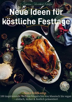 Modern Christmas Kitchen - Neue Ideen für köstliche Festtage - Feldkamp, Nora Modern Christmas Kitchen - Neue Ideen für köstliche Festtage - Feldkamp, Nora