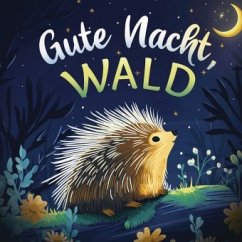 Cover Gute Nacht, Wald: Liebevolles Vorlesebuch mit einer kuscheligen Gute-Nacht-Geschichte für Babys und Kinder