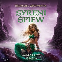 Tropiciel opowiada: Syreni spiew (MP3-Download) - Lisińska, Małgorzata