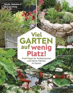 Cover Viel Garten auf wenig Platz! Profi-Tipps für Problemzonen und kleine Flächen im Garten