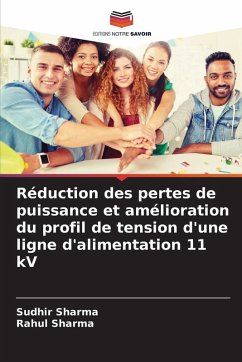 Réduction des pertes de puissance et amélioration du profil de tension d'une ligne d'alimentation 11 kV - Sharma, Sudhir;sharma, Rahul