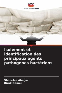Isolement et identification des principaux agents pathogènes bactériens - Abegaz, Shimeles;Demei, Biruk