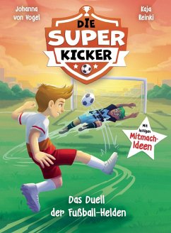 Die Superkicker - Das Duell der Fußball-Helden - Vogel, Johanna von Die Superkicker - Das Duell der Fußball-Helden - Vogel, Johanna von