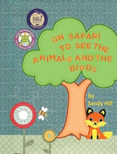 ON SAFARI TO SEE THE ANIMALS AND THE BIRDS - Hill, Sandy ON SAFARI TO SEE THE ANIMALS AND THE BIRDS - Hill, Sandy