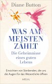 Was am meisten zählt - Die Geheimnisse eines guten Lebens Was am meisten zählt - Die Geheimnisse eines guten Lebens