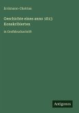 Geschichte eines anno 1813 Konskribierten Geschichte eines anno 1813 Konskribierten