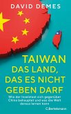 Taiwan: Das Land, das es nicht geben darf Taiwan: Das Land, das es nicht geben darf