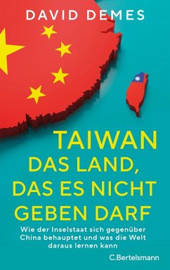 Taiwan: Das Land, das es nicht geben darf - Demes, David