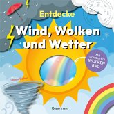 Entdecke Wind, Wolken und Wetter. Mit drehbarem Wolkenrad Entdecke Wind, Wolken und Wetter. Mit drehbarem Wolkenrad