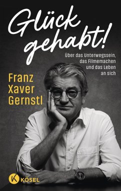 Glück gehabt! - Gernstl, Franz Xaver Glück gehabt! - Gernstl, Franz Xaver
