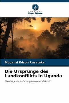 Cover Die Ursprünge des Landkonflikts in Uganda