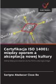 Certyfikacja ISO 14001: mi¿dzy oporem a akceptacj¿ nowej kultury
