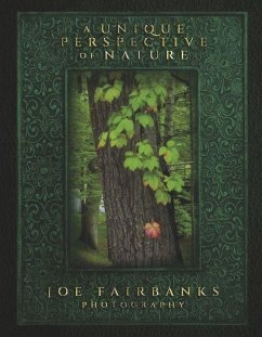 A Unique Perspective of Nature - Fairbanks, Joe A Unique Perspective of Nature - Fairbanks, Joe