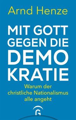 Mit Gott gegen die Demokratie - Henze, Arnd