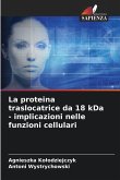 La proteina traslocatrice da 18 kDa - implicazioni nelle funzioni cellulari La proteina traslocatrice da 18 kDa - implicazioni nelle funzioni cellulari