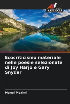 Ecocriticismo materiale nelle poesie selezionate di Joy Harjo e Gary Snyder - Msalmi, Manel