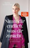 Nimm dir endlich, was dir zusteht - und hör auf, dich dafür zu entschuldigen Nimm dir endlich, was dir zusteht - und hör auf, dich dafür zu entschuldigen