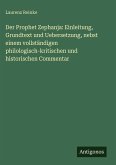 Der Prophet Zephanja: Einleitung, Grundtext und Uebersetzung, nebst einem vollständigen philologisch-kritischen und historischen Commentar