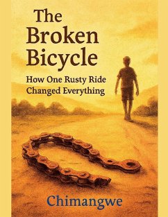 The Broken Bicycle How One Rusty Ride Changed Everything - Cj7 The Broken Bicycle How One Rusty Ride Changed Everything - Cj7