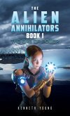 The Alien Annihilators Book 1: The Orb of Power The Alien Annihilators Book 1: The Orb of Power