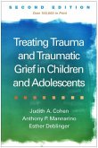 Treating Trauma and Traumatic Grief in Children and Adolescents, Second Edition Treating Trauma and Traumatic Grief in Children and Adolescents, Second Edition