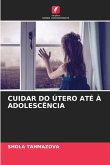 CUIDAR DO ÚTERO ATÉ À ADOLESCÊNCIA