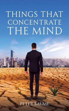 Things that Concentrate the Mind - Baume, Peter