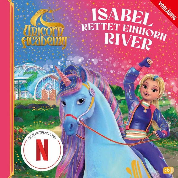 Unicorn Academy - Isabel rettet Einhorn River