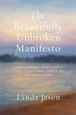 The Beautifully Unbroken Manifesto (eBook, ePUB) The Beautifully Unbroken Manifesto (eBook, ePUB)