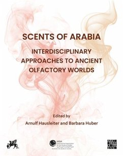 Cover Scents of Arabia: Interdisciplinary Approaches to Ancient Olfactory Worlds