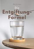 DIE ENTGIFTUNGS-FORMEL DIE ENTGIFTUNGS-FORMEL