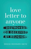 love letter to anyone DESTROYED OR DECEIVED BY RELIGION