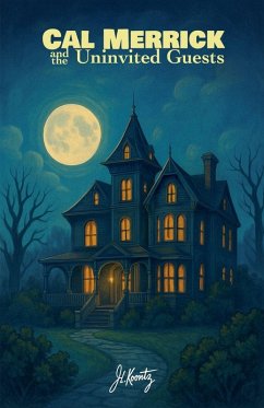 Cal Merrick and the Uninvited Guests - Koontz, J L