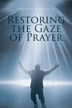 Restoring the Gaze of Prayer (eBook, ePUB) Cover Restoring the Gaze of Prayer (eBook, ePUB)