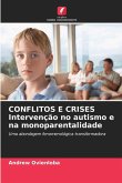 CONFLITOS E CRISES Intervenção no autismo e na monoparentalidade