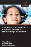 Sterylizacja uszkodze¿ I naprawa tkanek w stomatologii dzieci¿cej Sterylizacja uszkodze¿ I naprawa tkanek w stomatologii dzieci¿cej