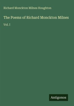 The Poems of Richard Monckton Milnes - Houghton, Richard Monckton Milnes