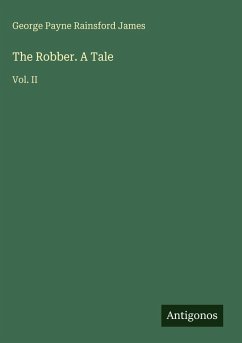 The Robber. A Tale - James, George Payne Rainsford