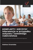KONFLIKTY I KRYZYSY Interwencja w przypadku autyzmu i samotnego rodzicielstwa KONFLIKTY I KRYZYSY Interwencja w przypadku autyzmu i samotnego rodzicielstwa