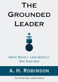 The Grounded Leader The Grounded Leader